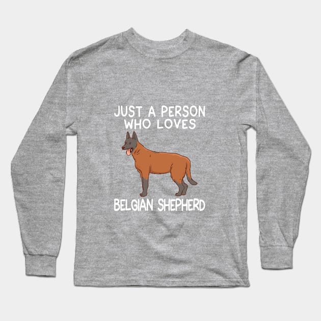 “Just a person who loves BELGIAN SHEPHERD” Long Sleeve T-Shirt by speakupshirt